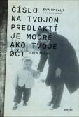 Číslo na tvojom predlaktí je modré ako tvoje oči Číslo na tvojom predlaktí je modré ako tvoje oči