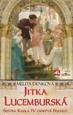 Jitka Lucemburská - Sestra Karla IV. dobývá Francii