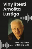 Vlny štěstí Arnošta Lustiga Vlny štěstí Arnošta Lustiga