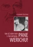 Tak už jsem tady s tím vápnem, pane Werichu! Tak už jsem tady s tím vápnem, pane Werichu!