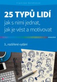25 typů lidí - jak s nimi jednat, jak je vést a motivovat 25 typů lidí - jak s nimi jednat, jak je vést a motivovat