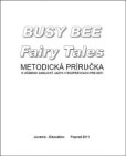 Busy Bee Fairy Tales Metodická príručka Busy Bee Fairy Tales Metodická príručka