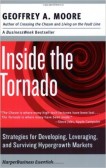 Inside the Tornado: Strategies for Developing, Leveraging, and Surviving Hypergrowth Markets Inside the Tornado: Strategies for Developing, Leveraging, and Surviving Hypergrowth Markets