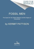 Fossil Men: The Quest for the Oldest Skeleton and the Origins of Humankind Fossil Men: The Quest for the Oldest Skeleton and the Origins of Humankind