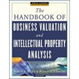The Handbook of Business Valuation and Intellectual Property Analysis