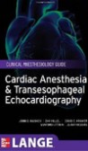 Cardiac Anesthesia & Transesophageal Echocardiography Cardiac Anesthesia & Transesophageal Echocardiography