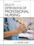 Kelly's Dimensions of Professional Nursing Kelly's Dimensions of Professional Nursing