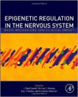 Epigenetic Regulation in the Nervous System Epigenetic Regulation in the Nervous System
