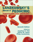 Lanzkowsky's Manual of Pediatric Hematology and Oncology, 7th Edition