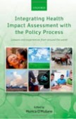 Integrating Health Impact Assessment with the Policy Process Integrating Health Impact Assessment with the Policy Process