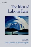 The Idea of Labour Law The Idea of Labour Law