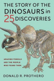Story of the Dinosaurs in 25 Discoveries Story of the Dinosaurs in 25 Discoveries