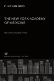 The New York Academy of Medicine. Its First Hundred Years