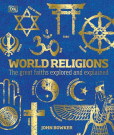World Religions: The Great Faiths Explored and Explained World Religions: The Great Faiths Explored and Explained