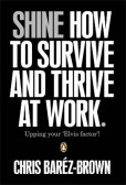 SHINE: How To Survive And Thrive At Work SHINE: How To Survive And Thrive At Work