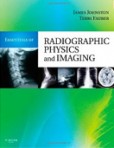 Essentials of Radiographic Physics and Imaging Essentials of Radiographic Physics and Imaging