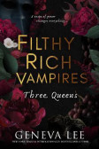 Filthy Rich Vampires: Three Queens Filthy Rich Vampires: Three Queens