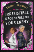 The Irresistible Urge to Fall For Your Enemy The Irresistible Urge to Fall For Your Enemy