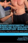 Kinanthropometry and Exercise Physiology Laboratory Manual Kinanthropometry and Exercise Physiology Laboratory Manual