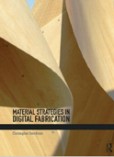 Material Strategies in Digital Fabrication Material Strategies in Digital Fabrication