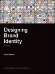 Designing Brand Identity: An Essential Guide for the Whole Branding Team Designing Brand Identity: An Essential Guide for the Whole Branding Team
