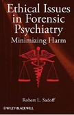 Ethical Issues in Forensic Psychiatry Ethical Issues in Forensic Psychiatry