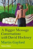 A Bigger Message: Conversations with David Hockney