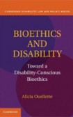 Bioethics and Disability Bioethics and Disability