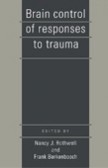 Brain Control of Responses to Trauma Brain Control of Responses to Trauma