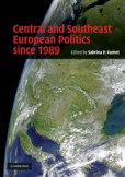 Central and Southeast European Politics since 1989 Central and Southeast European Politics since 1989