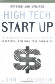 High Tech Star Up, Revised and Updated: The Complete Handbook for Creating Successful New High Tech Companies High Tech Star Up, Revised and Updated: The Complete Handbook for Creating Successful New High Tech Companies