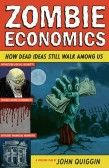 Zombie Economics : How Dead Ideas Still Walk Among Us Zombie Economics : How Dead Ideas Still Walk Among Us