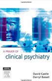 A Primer of Clinical Psychiatry A Primer of Clinical Psychiatry