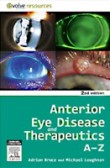 Anterior Eye Disease and Therapeutics A-Z Anterior Eye Disease and Therapeutics A-Z