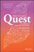 How To Lead A Quest: A Handbook for Pioneering Executives How To Lead A Quest: A Handbook for Pioneering Executives