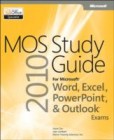 MOS 2010 Study Guide for Microsoft Word, Excel, PowerPoint and Outlook