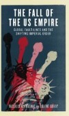 The Fall of the US Empire The Fall of the US Empire