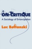 On Critique - A Sociology of Emancipation On Critique - A Sociology of Emancipation