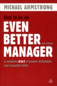 How to Be an Even Better Manager How to Be an Even Better Manager