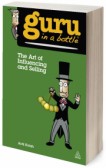 Guru in a Bottle The Art of Influencing and Selling Guru in a Bottle The Art of Influencing and Selling