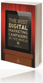 The Best Digital Marketing Campaigns in the World II. The Best Digital Marketing Campaigns in the World II.