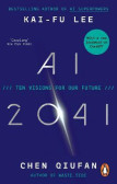 AI 2041: Ten Visions for Our Future AI 2041: Ten Visions for Our Future