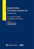 Judikatúra Súdneho dvora EÚ za rok 2015 vo veciach dane z pridanej hodnoty Judikatúra Súdneho dvora EÚ za rok 2015 vo veciach dane z pridanej hodnoty