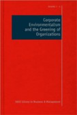 Corporate Environmentalism and the Greening of Organizations