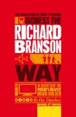 The Unauthorized Guide to Doing Business the Richard Branson Way The Unauthorized Guide to Doing Business the Richard Branson Way