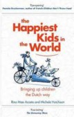 The Happiest Kids in the World : Bringing Up Children the Dutch Way