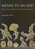 Means to an End: Apoptosis and Other Cell Death Mechanisms Means to an End: Apoptosis and Other Cell Death Mechanisms