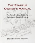 The Startup Owner's Manual: The Step-By-Step Guide for Building a Great Company The Startup Owner's Manual: The Step-By-Step Guide for Building a Great Company