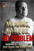 No Arms, No Legs, No Problem No Arms, No Legs, No Problem