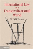 International Law in a Transcivilizational World International Law in a Transcivilizational World